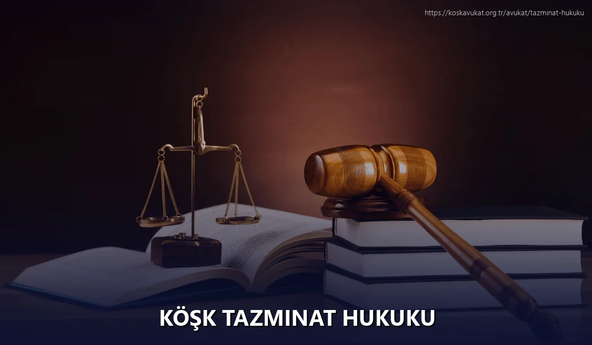 Köşk Tazminat Hukuku